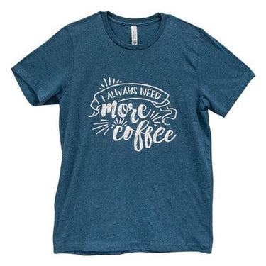 Always Need More Coffee T-Shirt Heather Deep Teal Small - The Fox Decor